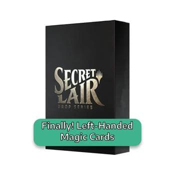 Secret Lair Drop Series: April Superdrop 2022: Finally! Left-Handed Magic Cards